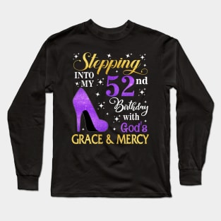 Stepping Into My 52nd Birthday With God's Grace & Mercy Bday Long Sleeve T-Shirt